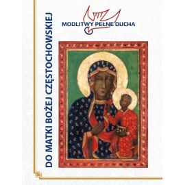 Modlitwy Do Matki Bożej Częstochowskiej - Pełne Ducha