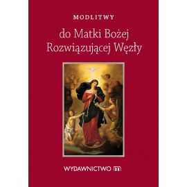 Modlitwy do Matki Bożej Rozwiązującej Węzły - MODLITEWNIKI - Nowość