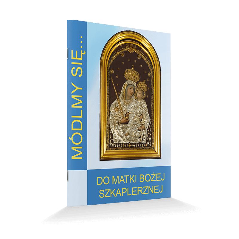 Modlitewnik Do Matki Bożej Szkaplerznej - Modlitewnik Do Matki Bożej Szkaplerznej