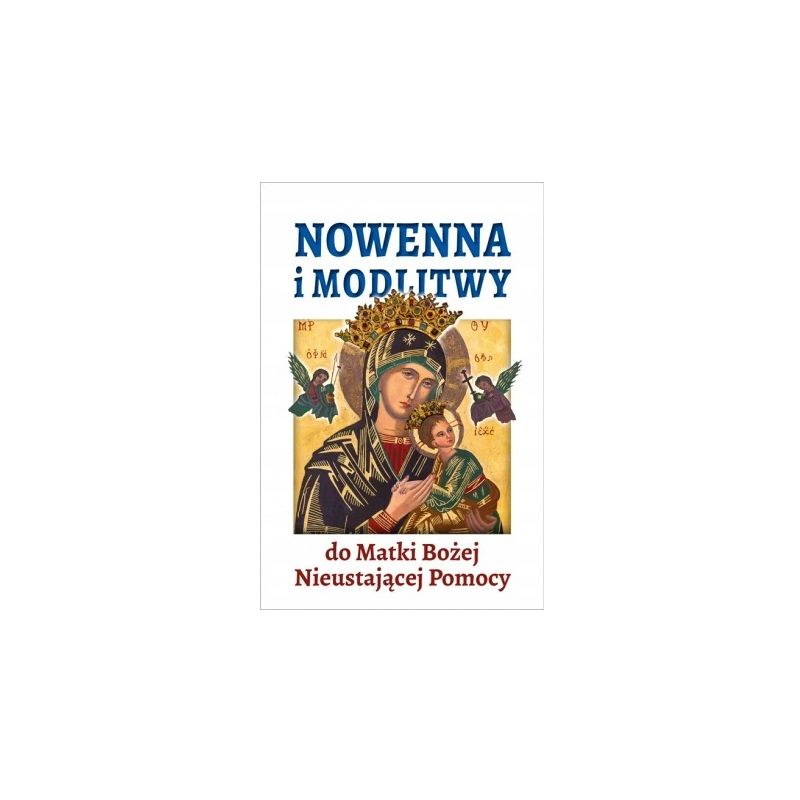Nowenna i modlitwy do M.B. Nieustającej Pomocy - Nowenna i modlitwy do M.B. Nieustającej Pomocy