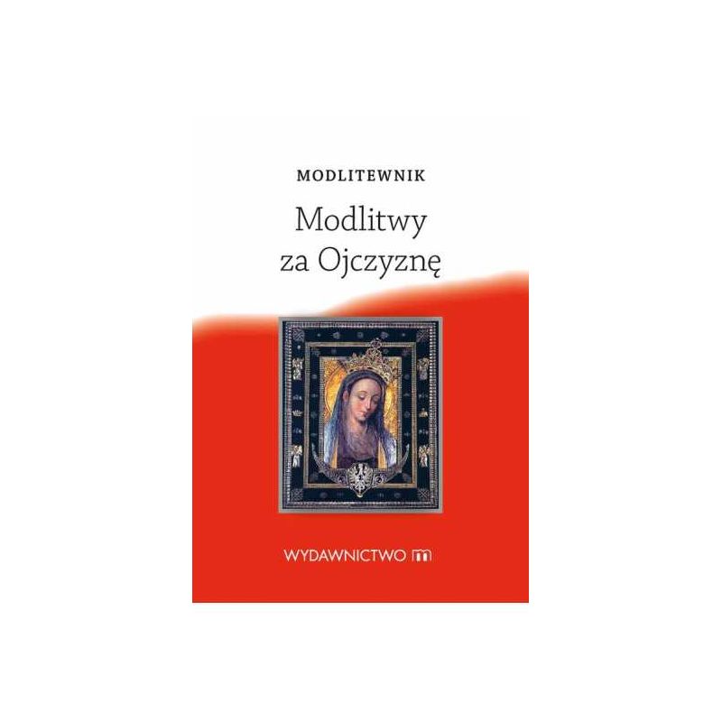 Modlitewnik. Modlitwy za Ojczyznę - Modlitewnik. Modlitwy za Ojczyznę