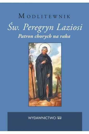 Modlitewnik Św. Peregryn Laziosi. Patron chorych na raka