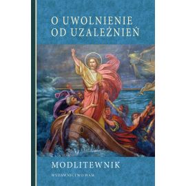 Modlitewnik. O uwolnienie od uzależnień - MODLITEWNIKI - Nowość