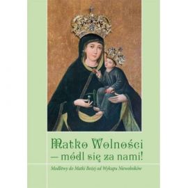 Matko Wolności - módl się za nami! - MODLITEWNIKI - Nowość
