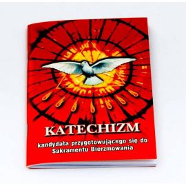 Katechizm kandydata przygotowującego się do Sakramentu Bierzmowania - SAKRAMENT BIERZMOWANIA - Nowość