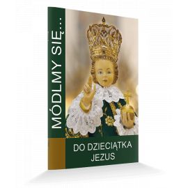 Módlmy się… Do Dzieciątka Jezus - zdjęcie 1 - Módlmy się… Do Dzieciątka Jezus