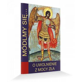 Modlitewnik O uwolnienie z mocy zła - MODLITEWNIKI - Nowość
