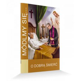 Modlitewnik O dobrą śmierć - MODLITEWNIKI - Nowość