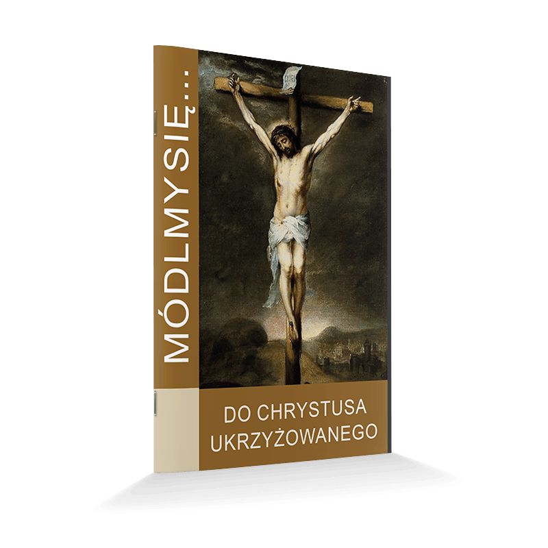 Modlitewnik Do Chrystusa Ukrzyżowanego - Modlitewnik Do Chrystusa Ukrzyżowanego