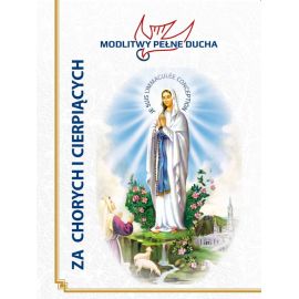 Modlitwy za chorych i cierpiących - Pełne Ducha