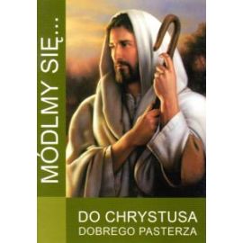 Módlmy się... do Chrystusa Dobrego Pasterza