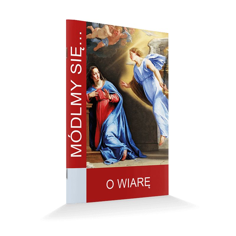 Módlmy się... O wiarę - Módlmy się... O wiarę