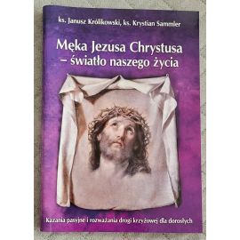 Rozważania dla dorosłych: Męka Jezusa Chrystusa - światło...