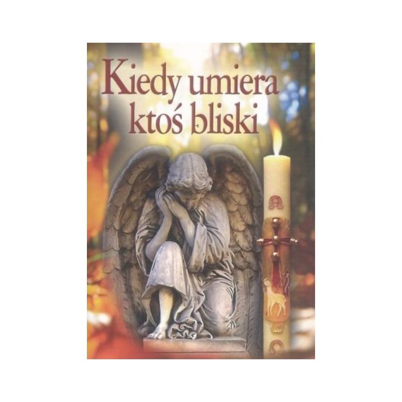 Książka-  Kiedy umiera ktoś bliski - Książka-  Kiedy umiera ktoś bliski