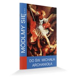 Modlitewnik do Świętego Michała Archanioła - zdjęcie 1 - Do Świętego Michała Archanioła
