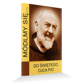 Do Świętego Ojca Pio - zdjęcie 1 - Do Świętego Ojca Pio
