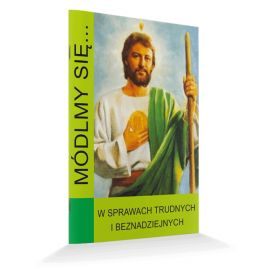 Święty Juda - Módlmy się…W sprawach trudnych i beznadziejnych - zdjęcie 1 - Święty Juda - Módlmy się…W sprawach trudnych i beznadziejnych