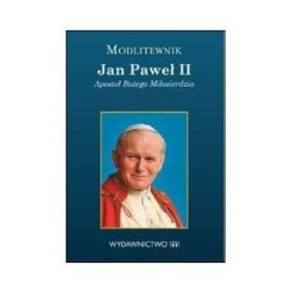 Modlitewnik - Jan Paweł II. Apostoł Bożego Miłosierdzia - MODLITEWNIKI - Nowość