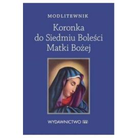 Modlitewnik Koronka do Siedmiu Boleści Matki Bożej - MODLITEWNIKI - Nowość