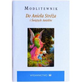 Modlitewnik. Do Anioła Stróża i Świętych Aniołów - MODLITEWNIKI - Nowość