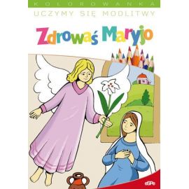 Uczymy się modlitw. Zdrowaś Maryjo - Książki religijne dla dzieci - Nowość
