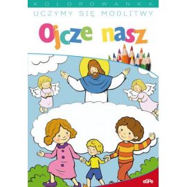 Uczymy się modlitw. Ojcze nasz - Książki religijne dla dzieci - Nowość