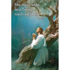 Plakat religijny - Nie moja wola, lecz twoja niech się stanie (16) - PLAKATY - Nowość